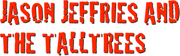 Jason Jeffries and the TaLLtrEEs